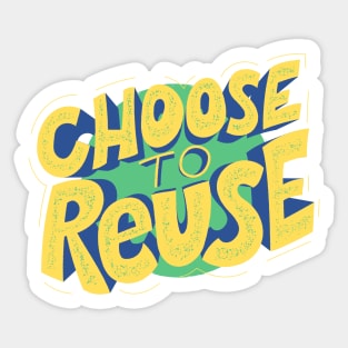 Choose To Reuse - Gift For Environmentalist, Conservationist - Global Warming, Recycle, It Was Here First, Environmental, Owes, The World Sticker